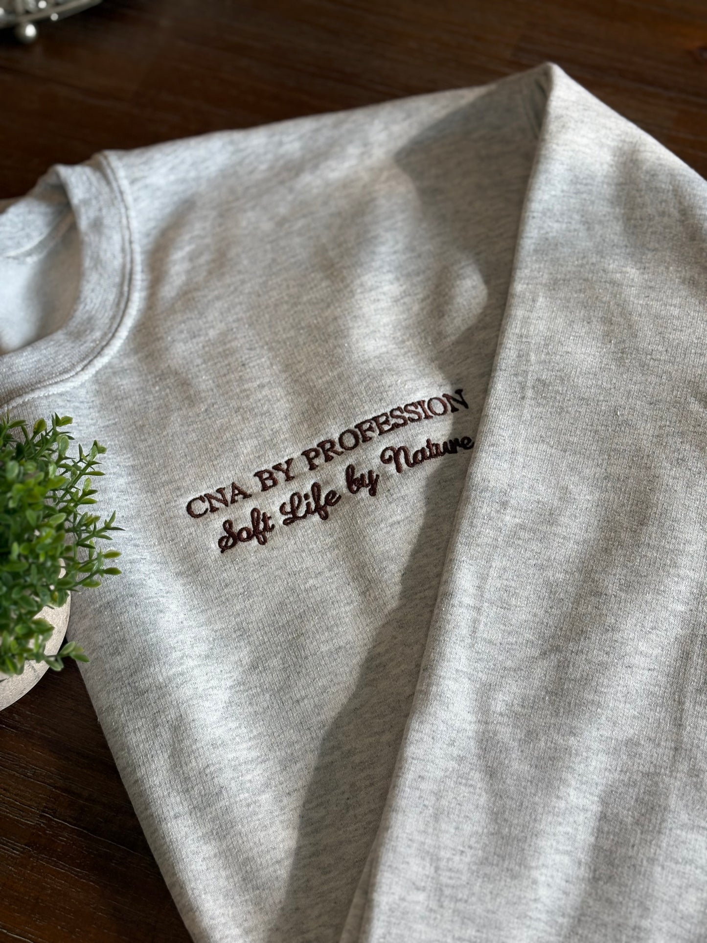CNA by Profession • Soft Life by Nature Crewneck